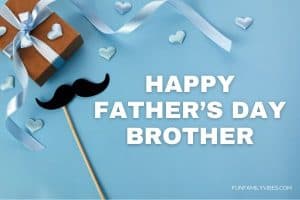 Happy Fathers Day Brother - Fun Family Vibes