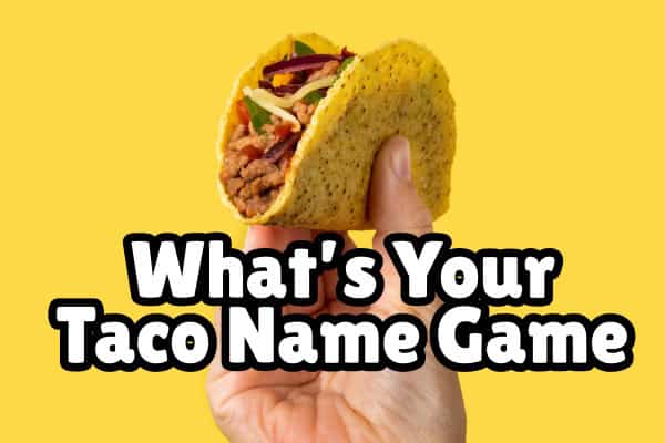 whats your taco name game