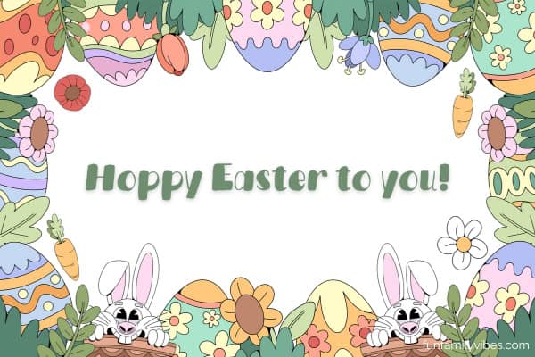 Frame background of colorful Easter eggs, flowers, and 2 bunnies, with Easter quote at the center